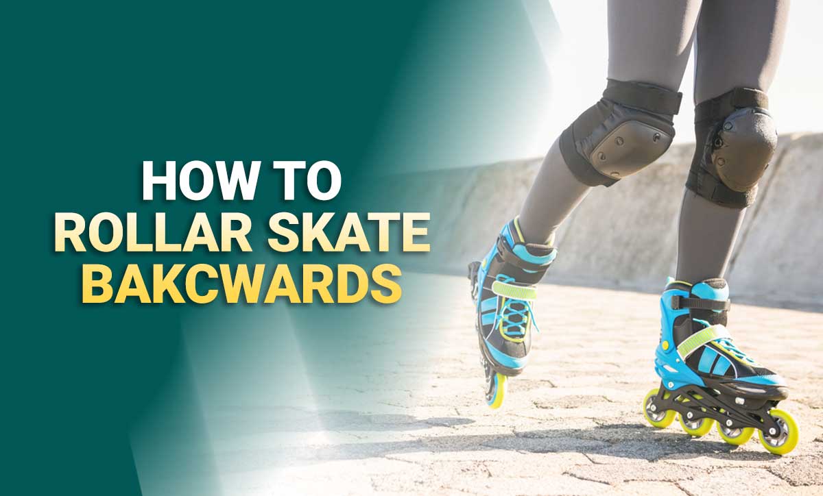 How To Skate Backwards | Learn About Roller Skate