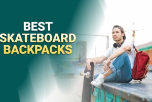 10 Best Skateboard Backpacks of [2022-2023] – Reviews & Buyer’s Guide