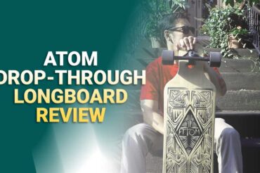 Atom Drop Through Longboard Review For 2023 [Expert Choice]