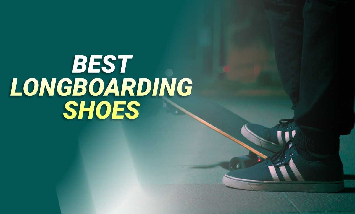 8 Best Shoes for Longboarding (2024) Reviews & Buying Guide