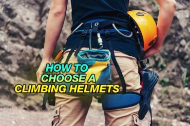 How To Choose A Climbing Helmet