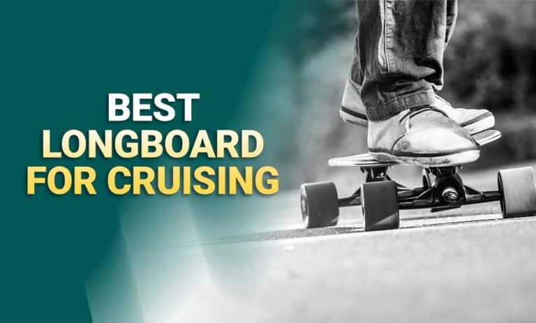 Best Longboard For Cruising
