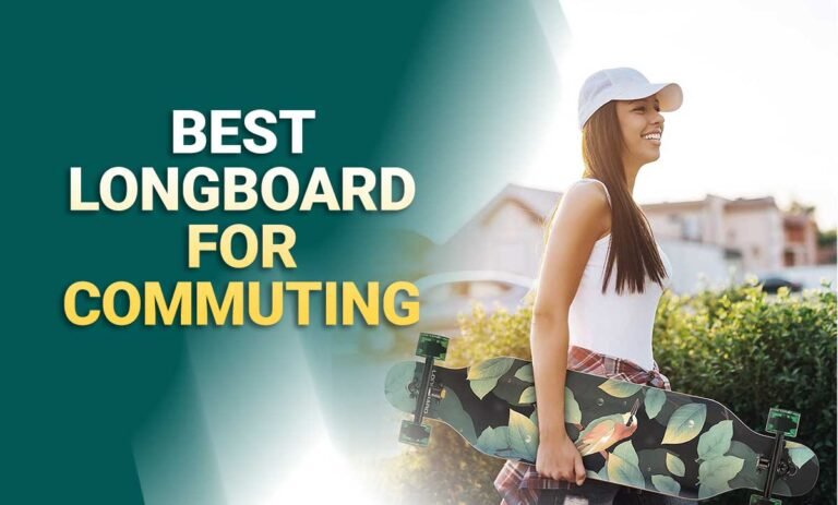 Best Longboard for Commuting