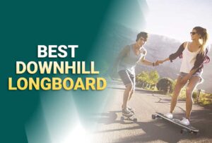 3 Best Downhill Longboards For 2025 (Reviews & Buying Guide)