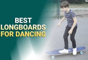 5 Best Longboards For Dancing In 2025 (Reviews & Buying Guide)