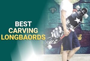 5 Best Carving Longboards In 2025 – Reviews & Buying Guide