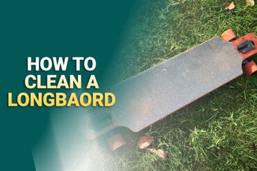 How To Clean A Longboard: The Simple Guidelines 