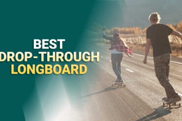 5 Best Drop Through Longboards In 2025