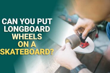 Can You Put Longboard Wheels On A Skateboard?