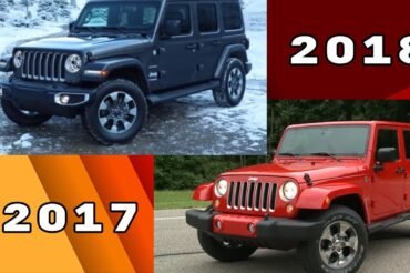 2017 Vs 2018 Jeep Wrangler: Ultimate Comparison Guide