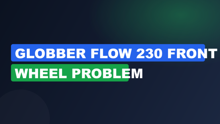 Globber Flow 230 Front Wheel Problem