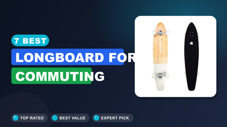 7 Best Longboard for Commuting